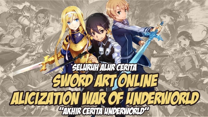 SELURUH ALUR CERITA SWORD ART ONLINE ALICIZATION WAR OF UNDERWORLD BAGIAN KE 2