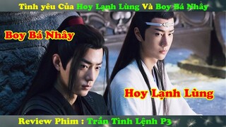 Review Phim Đam Mỹ : Tình yêu Chớm Nở Của Hoy Lạnh Lùng Và Boy Bá Nhây  | Trần Tình Lệnh P3