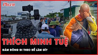 Đi theo ông Minh Tuệ: Không biến những điều tốt đẹp thành rắc rối, phiền não, thị phi |Thời sự