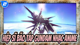 [Hiệp sĩ bão táp Gundam Nhạc Anime] Đây là danh dự loài người!_2