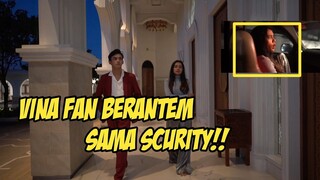 VINA FAN BERANTEM SAMA SECURITY!!!