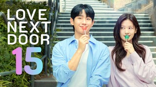 🇰🇷 EP 15 | Love Next Door (2O24) [EngSub]