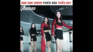 Dun Dun Cover Phiên Bản Thiếu Oxy