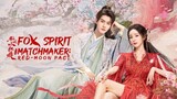 EP.9 ■FOX SPIRIT MATCHMAKER: RED-MOON PACT (2024) Eng.Sub