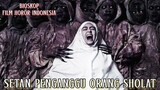 Setan Penganggu Orang Sholat - Alur Cerita Film Lengkap