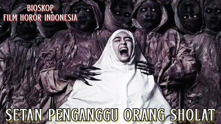 Setan Penganggu Orang Sholat - Alur Cerita Film Lengkap