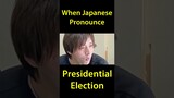 When Japanese Pronounce "Presidential Election"