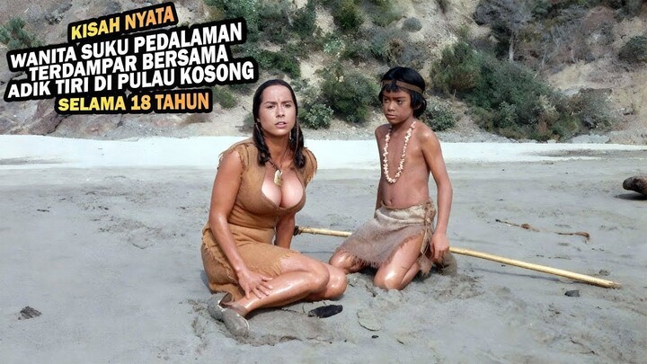 KISAH NYATA!! WANITA SUKU PEDALAMAN TERDAMPAR DI PULAU KOSONG SENDIRIAN SELAMA 1