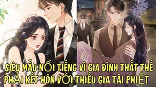 SIÊU MẪU NỔI TIẾNG VÌ GIA ĐÌNH THẤT THẾ PHẢI KẾT HÔN VỚI THIẾU GIA TÀI PHIỆT