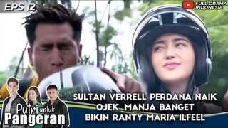 SULTAN VERRELL PERDANA NAIK OJEK, MANJA BANGET BIKIN RANTY MARIA ILFEL - PUTRI UNTUK PANGERAN EPS 12