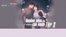 「Vietsub」Kịch truyền thanh 《Khoảng cách của người》|| Tập 2
