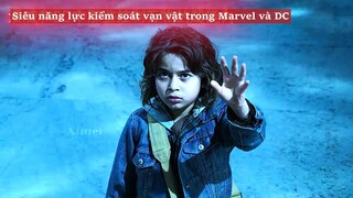 Siêu năng lực kiểm soát vạn vật trong Marvel và DC