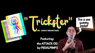 TRICKSTER | JOKO REANTASO Feat. the Attack OD by PEDALPIMPS (Review and Demo)