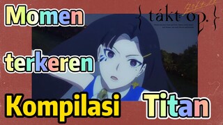 [Takt Op. Destiny] Kompilasi | Momen terkeren Titan