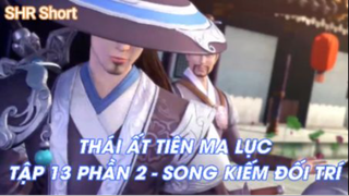 Thái Ất Tiên Ma Lục Tập 13 Phần 2 - Song kiếm đối trí