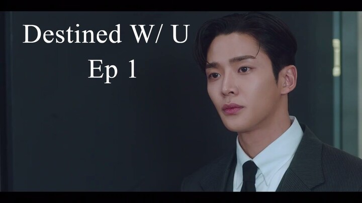 Destined w/ u ep 1