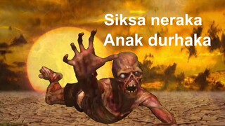 Azab Siksa Api Neraka Untuk Anak Durhaka Kepada Orang Tua