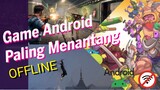 5 Game Android Seru Dan Menantang Yang Bisa Dimainkan Offline!