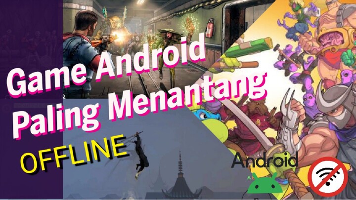 5 Game Android Seru Dan Menantang Yang Bisa Dimainkan Offline!