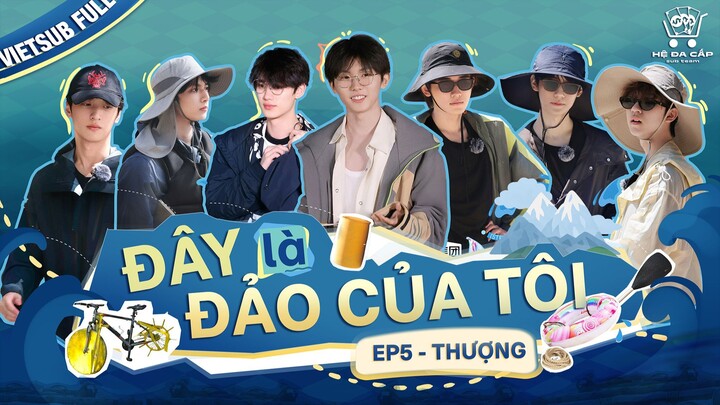 [Vietsub Full ] Bản chính《Đây Là Đảo Của Tôi》- EP5 THƯỢNG
