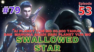 Alur Cerita Swallowed  Star Episode 53 | 79