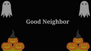 Good Neighbor || EB ANIMA