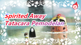 Spirited Away | Adegan Tatacara Pemodelan Miniatur_2