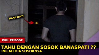 🔴 1530- FULL EPISODE ! TAHU SOSOK BANASPATI ? INI DIA SOSOKNYA