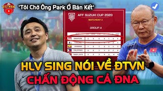 Vừa Đá Xong Bảng A, Sigapore Vào Bán kết HLV Có Phát Ngôn Chấn Động Về ĐT Việt Nam