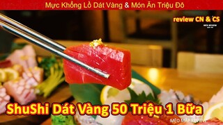 Món Ăn Shushi Dát Vàng 50 Triệu Một Bữa Ăn Của Đại Gia Chính Hiệu || Review Con Người Và Cuộc Sống