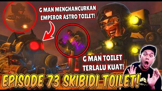 EPISODE BARU 73 SKIBIDI TOILET! AKHIRNYA G MAN TOILET BERHASIL MENGALAHKAN EMPEROR ASTRO TOILET!