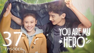 You Are My Hero (2021) Episode 37