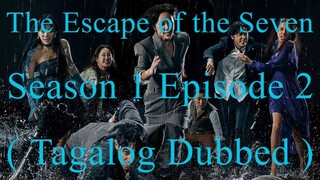 Title: The Escape of the Seven Season 1 Episode 2 ( Tagalog Dubbed )