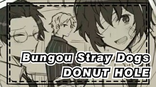 [Bungou Stray Dogs/Animatic/Repost] DONUT HOLE