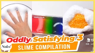 Naks! Oddly Satisfying Slime Compilation Part 3