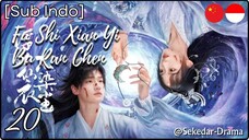 [Sub Indo] Fu Shi Xian Yi Bu Ran Chen – Eps. 20 (2025)
