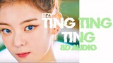 ITZY - TING TING TING 8D AUDIO [USE HEADPHONES 🎧]