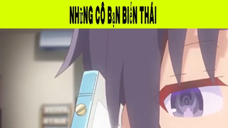 Những Cô Bạn Biến Thái Phần 24 #animehaynhat