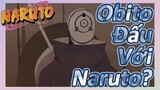Obito Đấu Với Naruto?