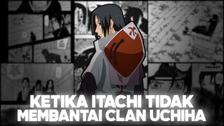 HAL YANG AKAN TERJADI JIKA ITACHI TIDAK MEMBANTAI UCHIHA