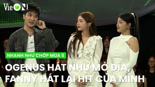 Trường Giang khen Ogenus hát live hay như mở đĩa, bất ngờ với Fanny | Nhanh Như Chớp Mùa 5