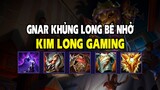 Kim Long Gaming - Build LMHT - GNAR KHỦNG LONG BÉ NHỎ