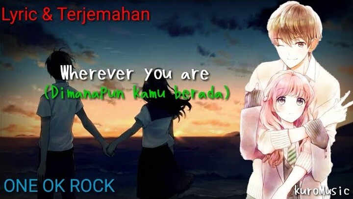 Lagu Jepang bikin Tenang | Wherever you are (Diamanapun Kamu berada) ONE OK ROCK [Lyric+Terjemahan]