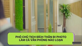 [THƯ KÝ KIM SAO THẾ] Phó chủ tịch đích thân đi photo làm cả văn phòng náo loạn