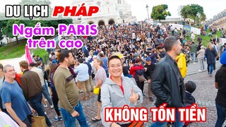 Ngắm toàn cảnh Paris trên cao không tốn tiền | Nhà Thờ Thánh Tâm Sacré-Cœur | DU LỊCH PHÁP