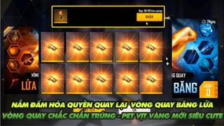 Free Fire| Hỏa quyền quay trở lại quay 1 phát chắc chắn trúng - Pet vịt vàng mới siêu đáng yêu