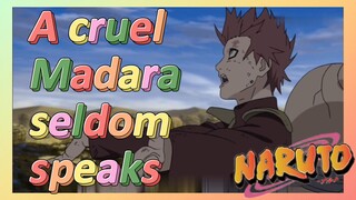 A cruel Madara seldom speaks