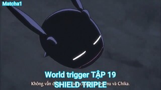 World trigger TẬP 19-SHIELD TRIPLE