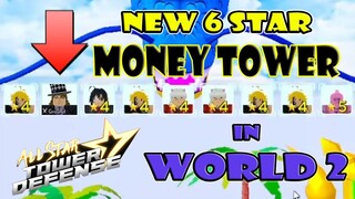 GETTING NEW 6 STAR MONEY TOWER IN WORLD 2 - ALL STAR TOWER DEFENSE