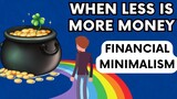FINANCIAL MINIMALISM: 10 STEPS TO LIVING BETTER BY SPENDING LE